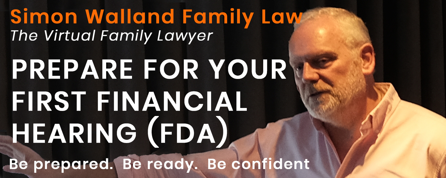 Full package to get you through your first financial hearing FDA Simon Walland Family Law